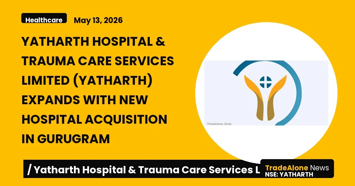 Yatharth Hospital & Trauma Care Services Limited Yatharth Hospital Acquisition