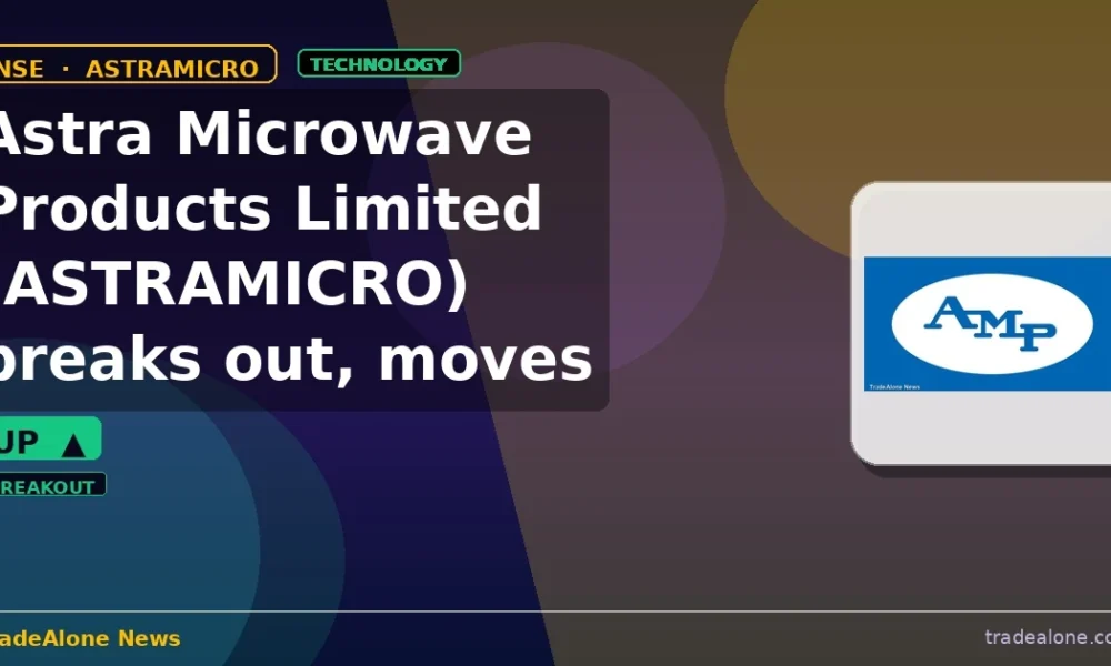 Astra Microwave Products Limited ASTRAMICRO breaks out