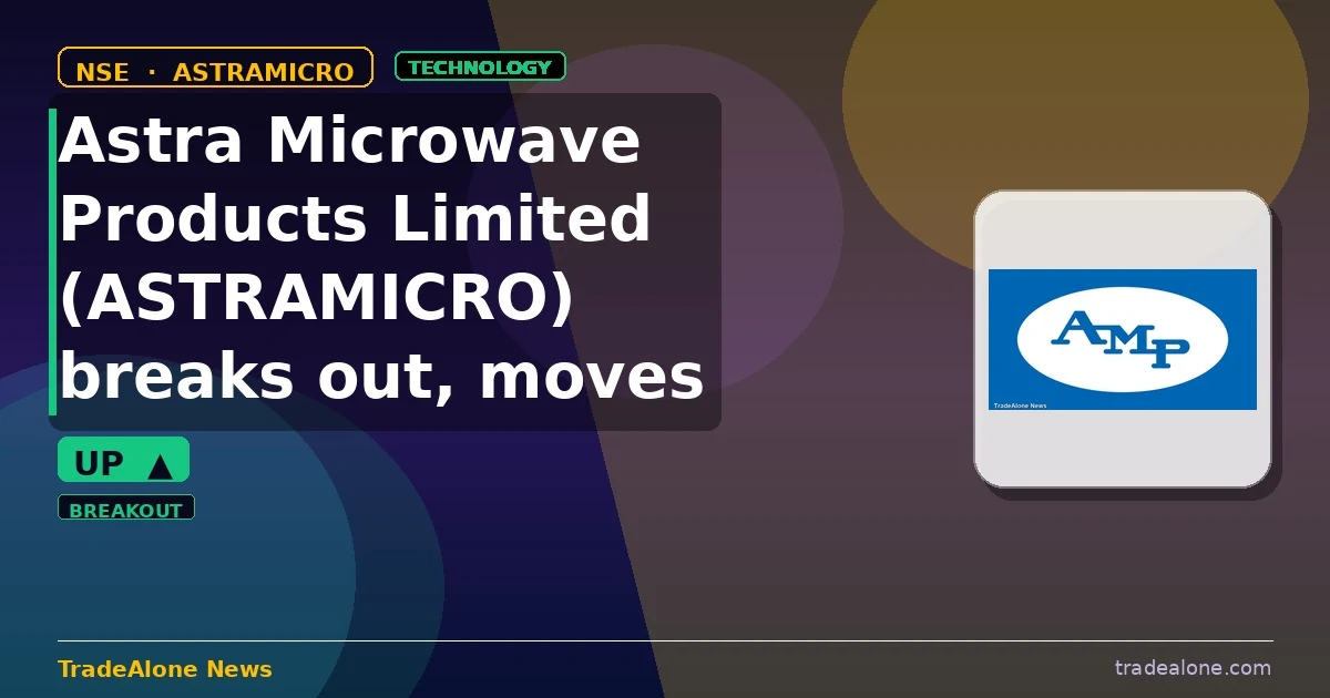 Astra Microwave Products Limited ASTRAMICRO breaks out