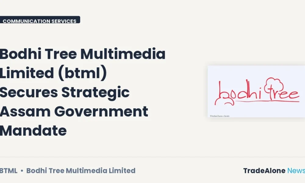 Bodhi Tree Multimedia Limited BTML Strategic Assam Government Mandate