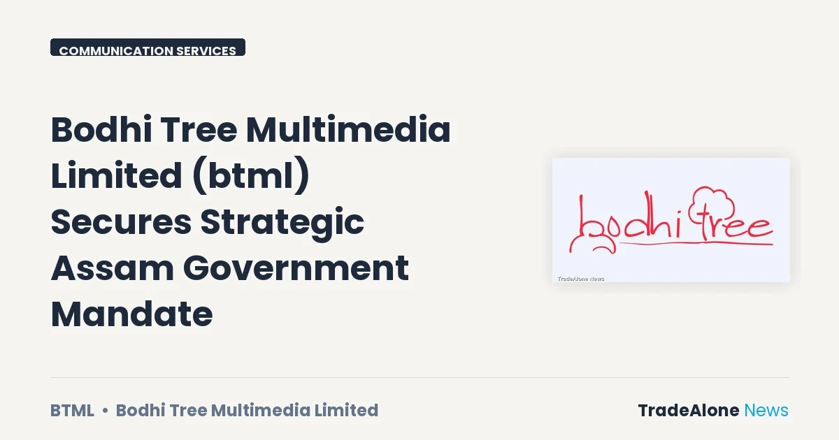 Bodhi Tree Multimedia Limited BTML Strategic Assam Government Mandate