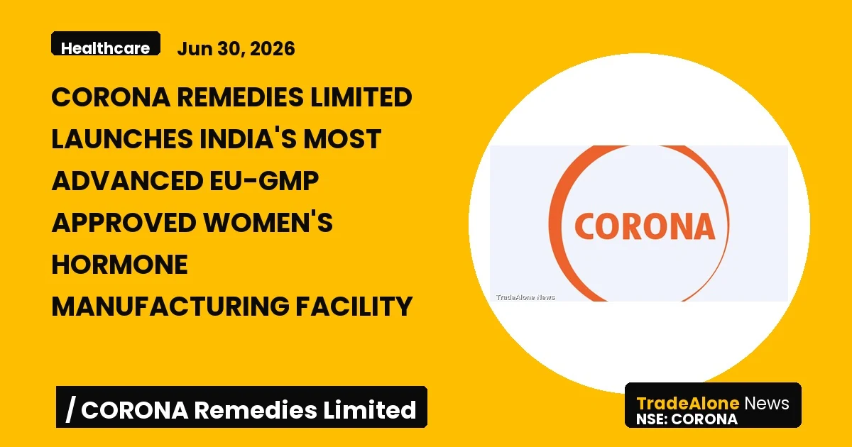 Corona Remedies Limited NSE: Corona Eu-gmp Approved Women's Hormone Facility