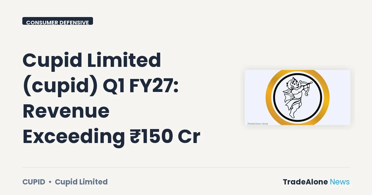 Cupid Limited CUPID Q1 FY27 Revenue Exceeding ₹150 Cr