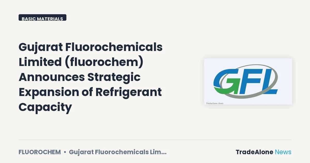 Gujarat Fluorochemicals Limited Fluorochem Expansion Q2 2026