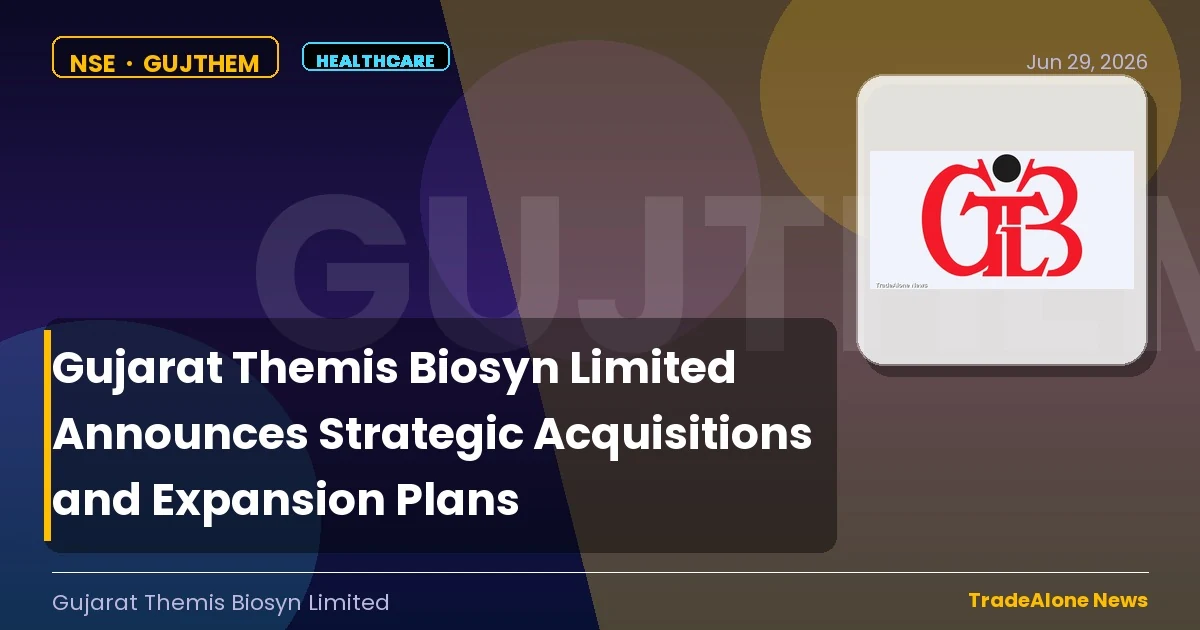 Gujarat Themis Biosyn Limited Gujthem Q2 FY27 Acquisitions