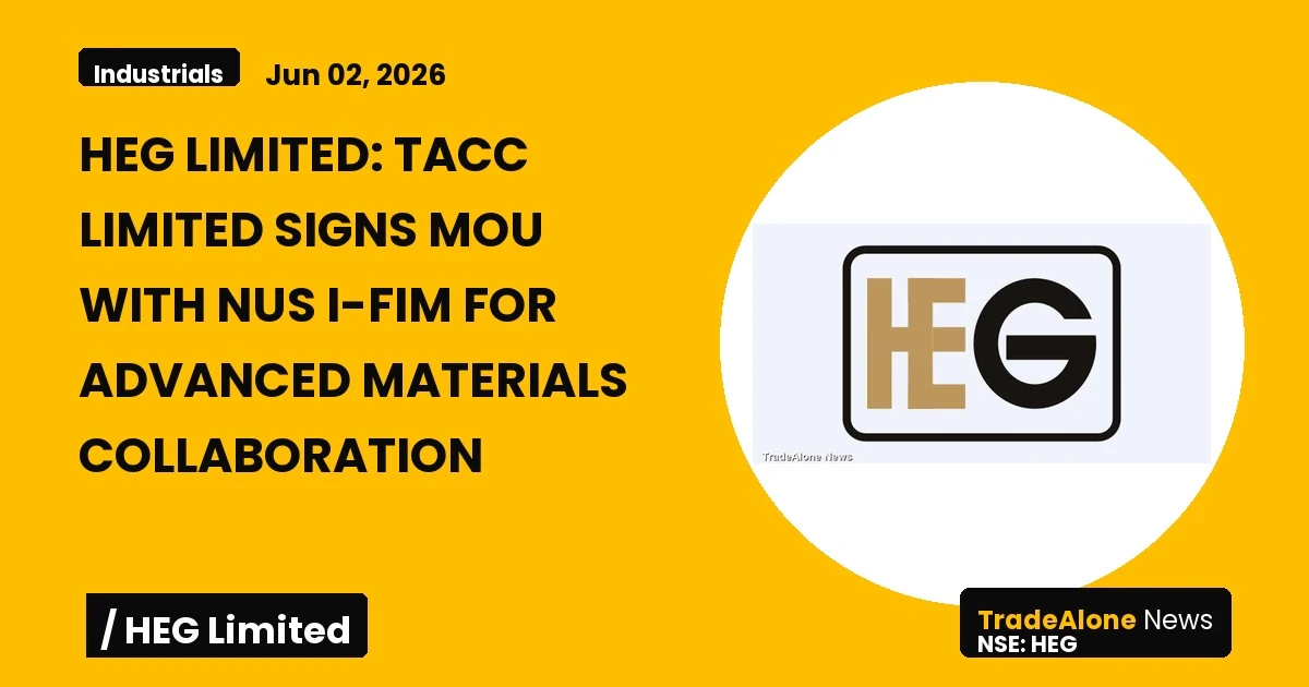Heg Limited TACC Limited NSE MOU NUS I-FIM Advanced Materials