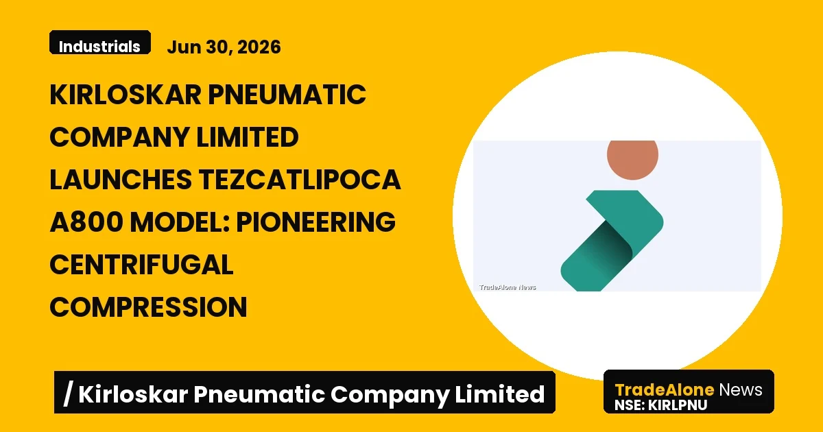 Kirloskar Pneumatic Company Limited Kirlpnu June 2026 Launch