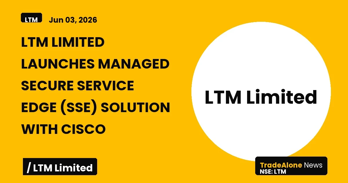 Ltm Limited Nse:ltm Launches Managed Secure Service Edge SSE Solution
