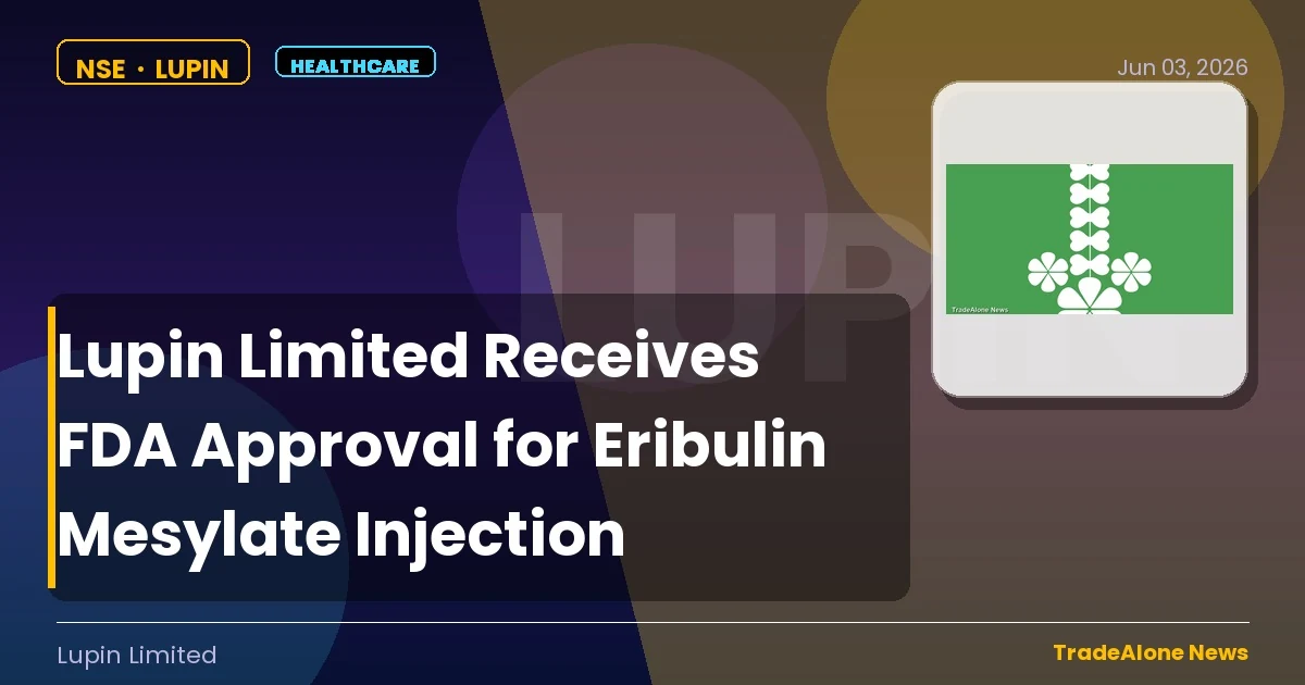 Lupin Limited LUPIN FDA Approval Eribulin Mesylate Injection