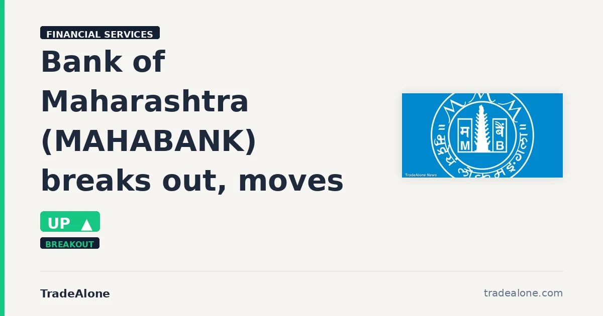 Bank of Maharashtra MAHABANK breaks out