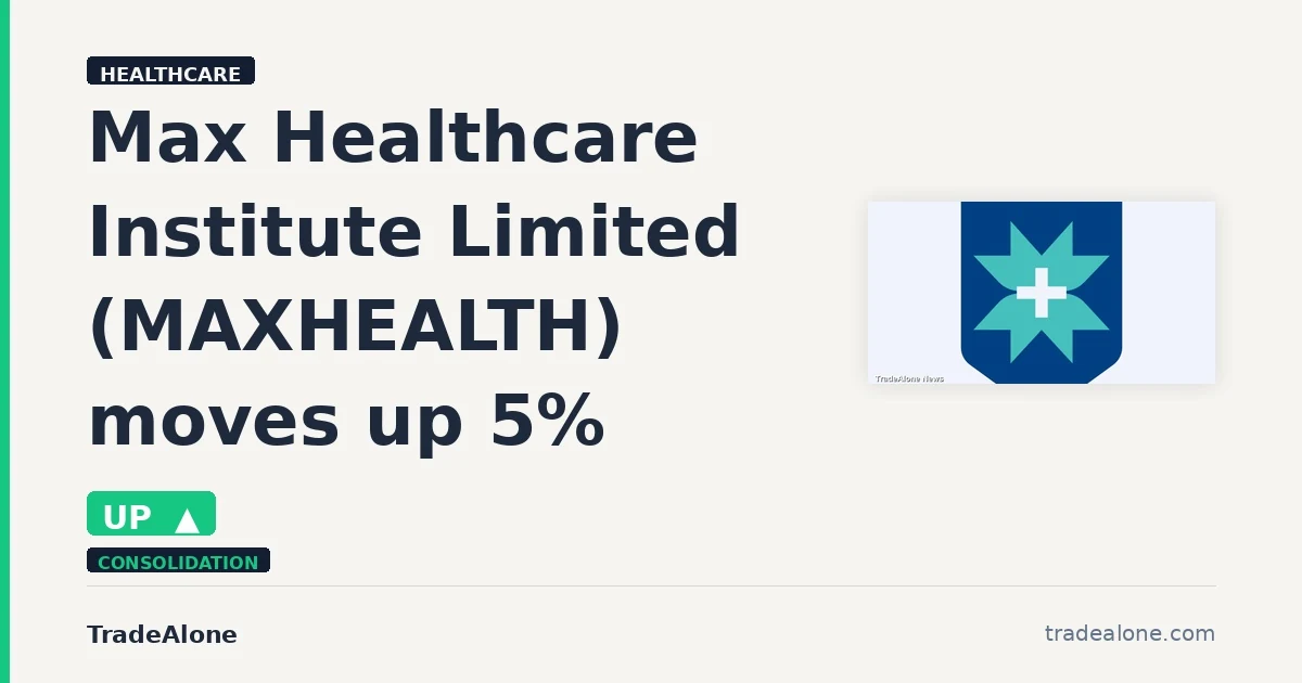 Max Healthcare Institute Limited MAXHEALTH 5% intraday gain