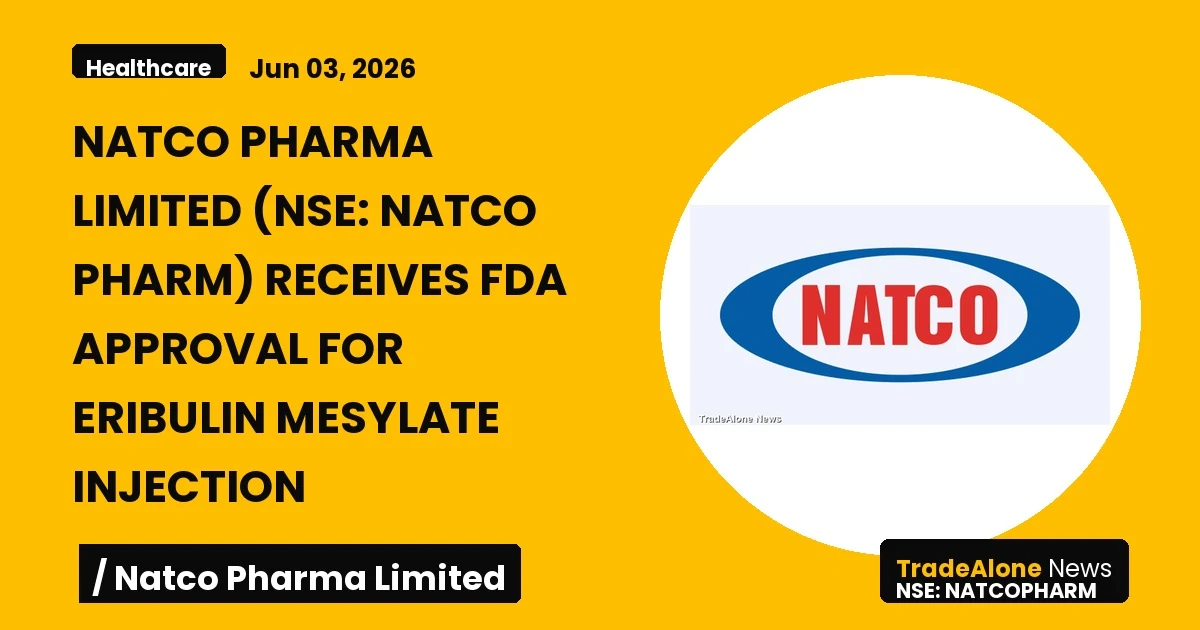 Natco Pharma Limited NSE NATCO PHARM FDA Approval Eribulin Mesylate Injection