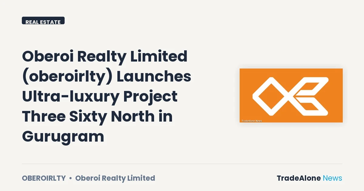 Oberoi Realty Limited Oberoirlty Launches Three Sixty North