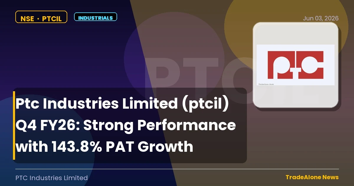 Ptc Industries Limited PTCIL Q4 FY26 Results