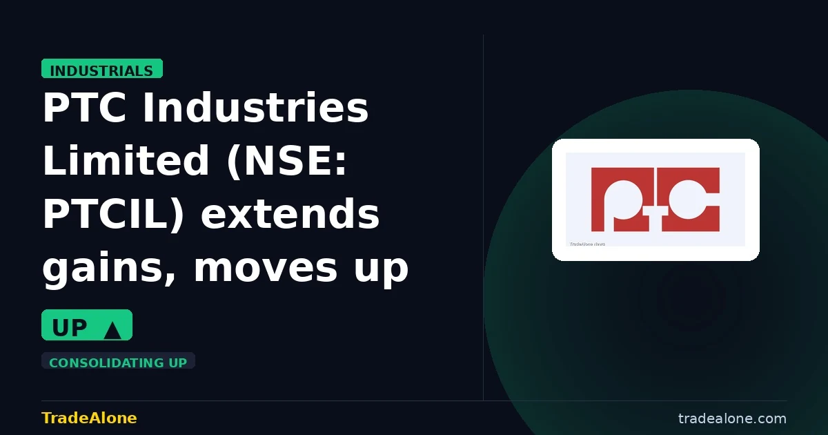 PTC Industries Limited NSE: PTCIL extends gains