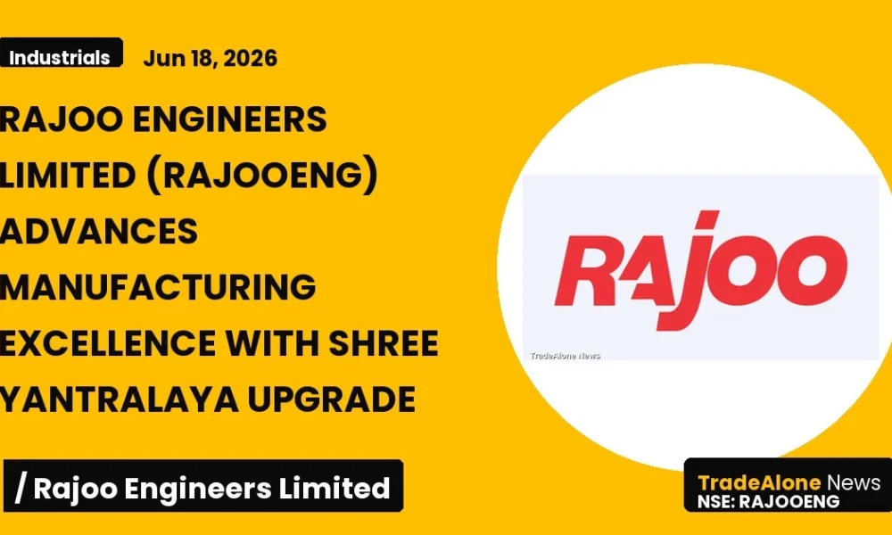 Rajoo Engineers Limited Rajooeng Manufacturing Upgrade June 2026