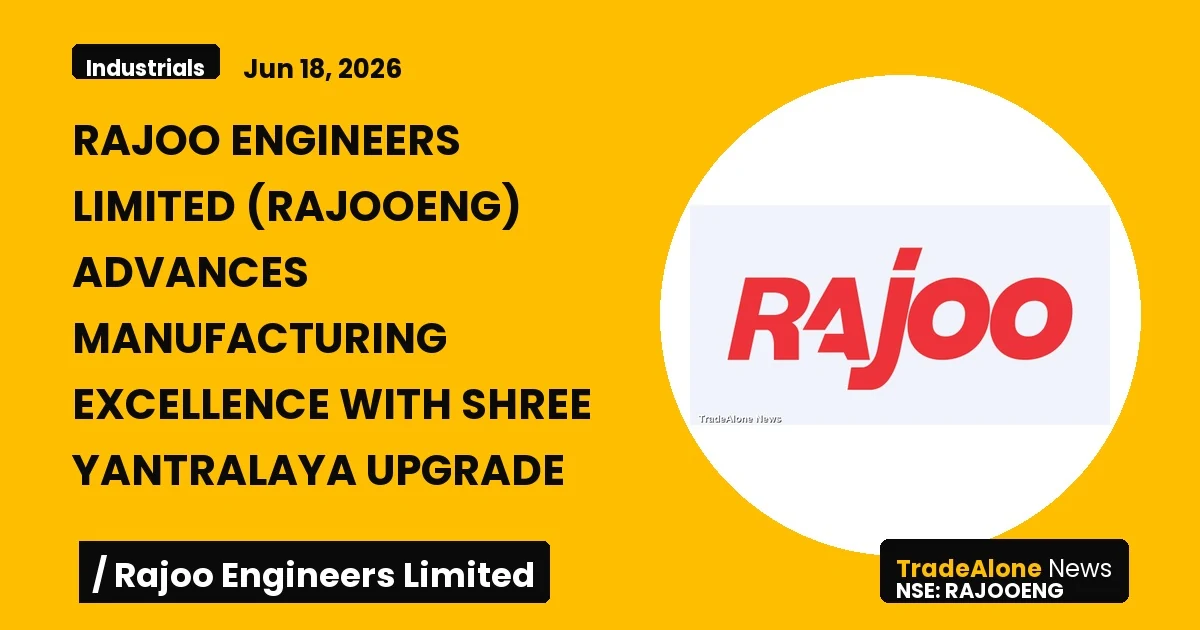 Rajoo Engineers Limited Rajooeng Manufacturing Upgrade June 2026