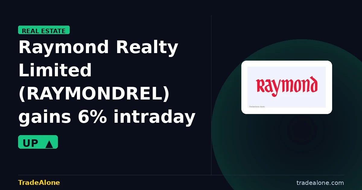 Raymond Realty Limited RAYMONDREL gains 6%