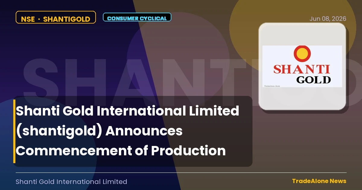 Shanti Gold International Limited Shantigold Production Start