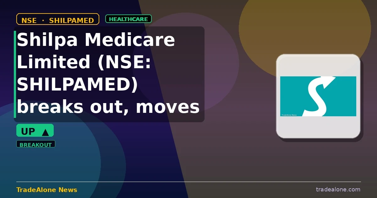Shilpa Medicare Limited SHILPAMED breaks out
