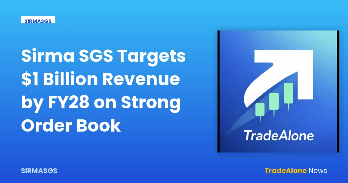 Sirma SGS Targets $1 Billion Revenue by FY28 on Strong Order Book — sirmasgs