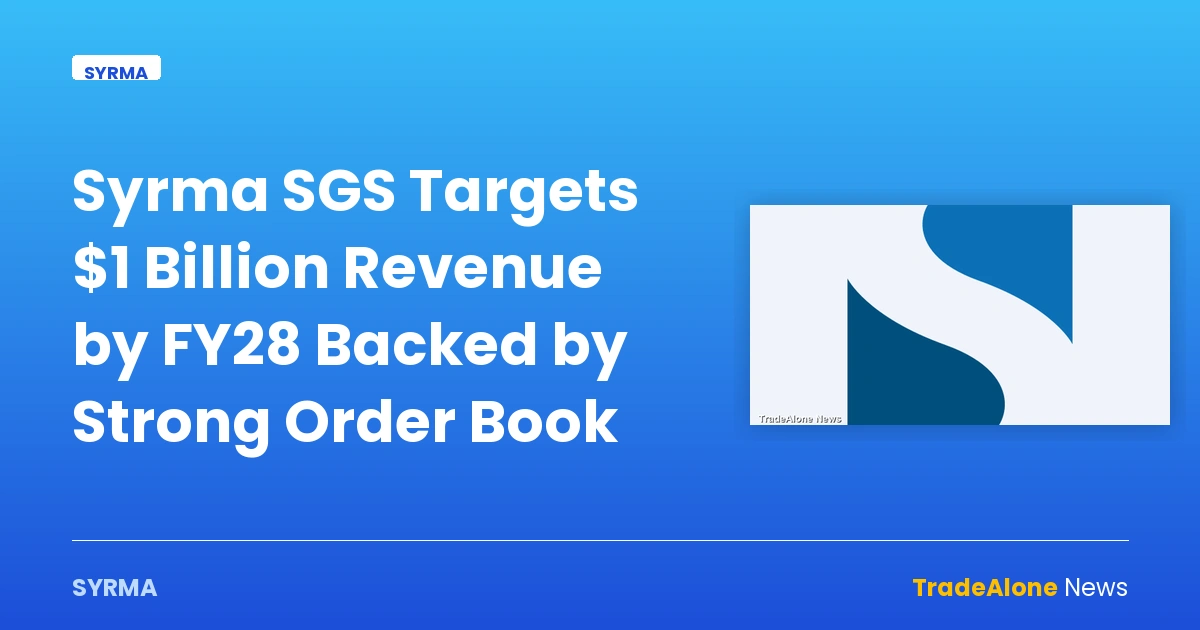 Syrma SGS Targets $1 Billion Revenue by FY28 Backed by Strong Order Book — syrma