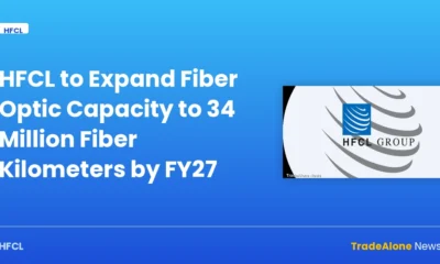 HFCL to Expand Fiber Optic Capacity to 34 Million Fiber Kilometers by FY27 — hfcl