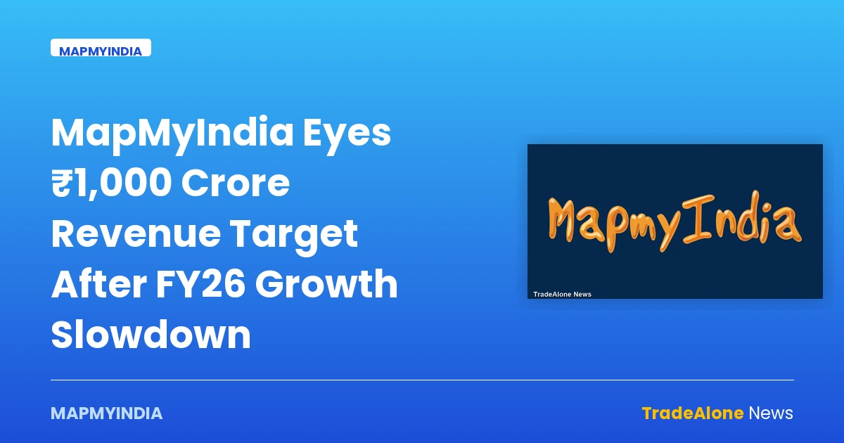 MapMyIndia Eyes ₹1,000 Crore Revenue Target After FY26 Growth Slowdown — mapmyindia