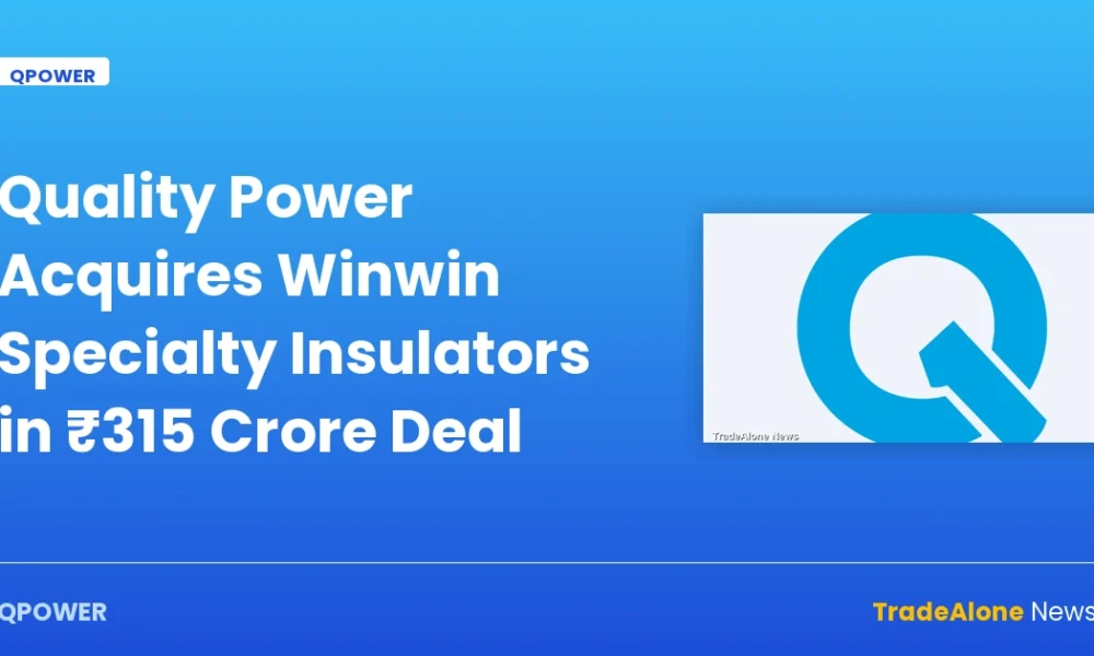 Quality Power Acquires Winwin Specialty Insulators in ₹315 Crore Deal — qpower