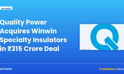 Quality Power Acquires Winwin Specialty Insulators in ₹315 Crore Deal — qpower