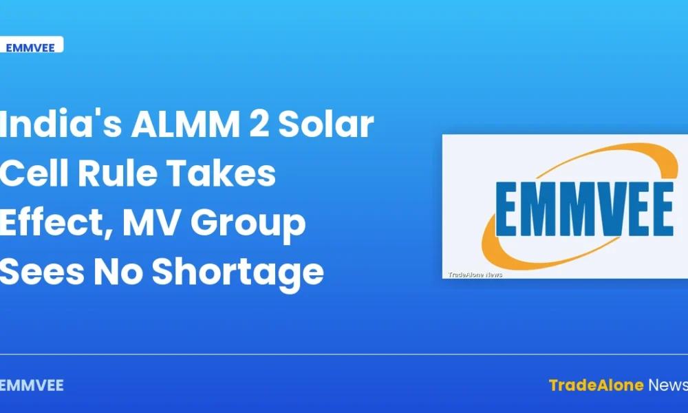 India's ALMM 2 Solar Cell Rule Takes Effect, MV Group Sees No Shortage — emmvee