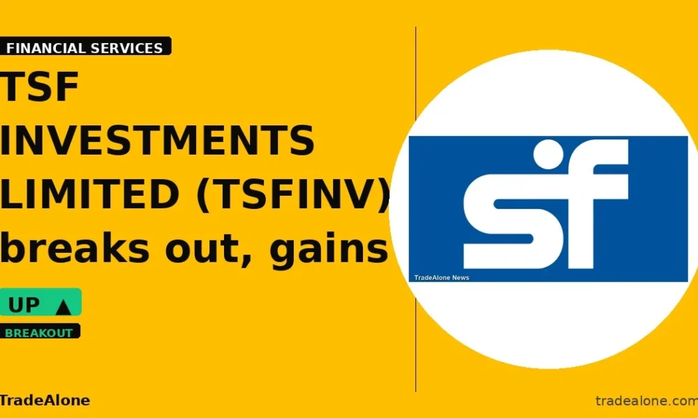 TSF INVESTMENTS LIMITED TSFINV breaks out