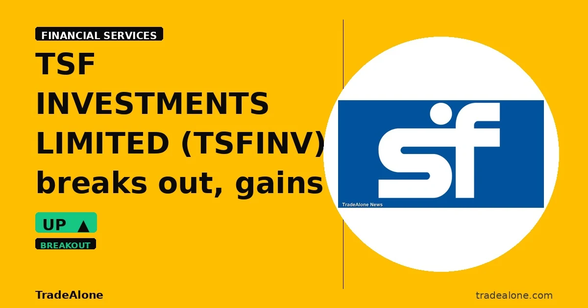 TSF INVESTMENTS LIMITED TSFINV breaks out