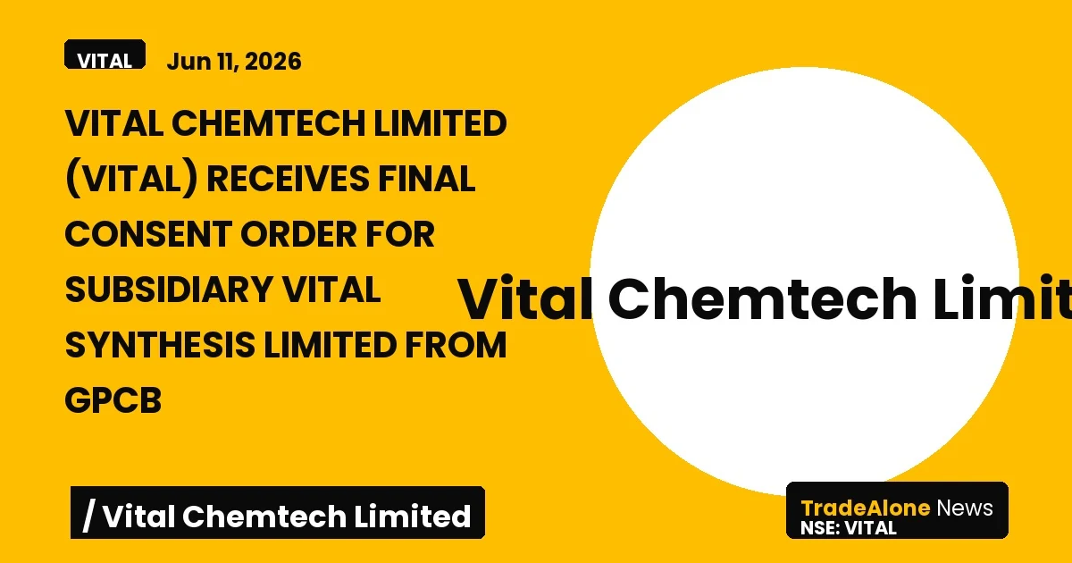 Vital Chemtech Limited VITAL Consent Order June 2026