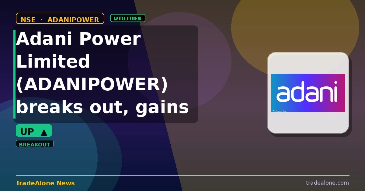 Adani Power Limited ADANIPOWER breaks out