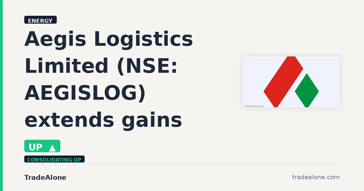 Aegis Logistics Limited NSE: AEGISLOG extends gains
