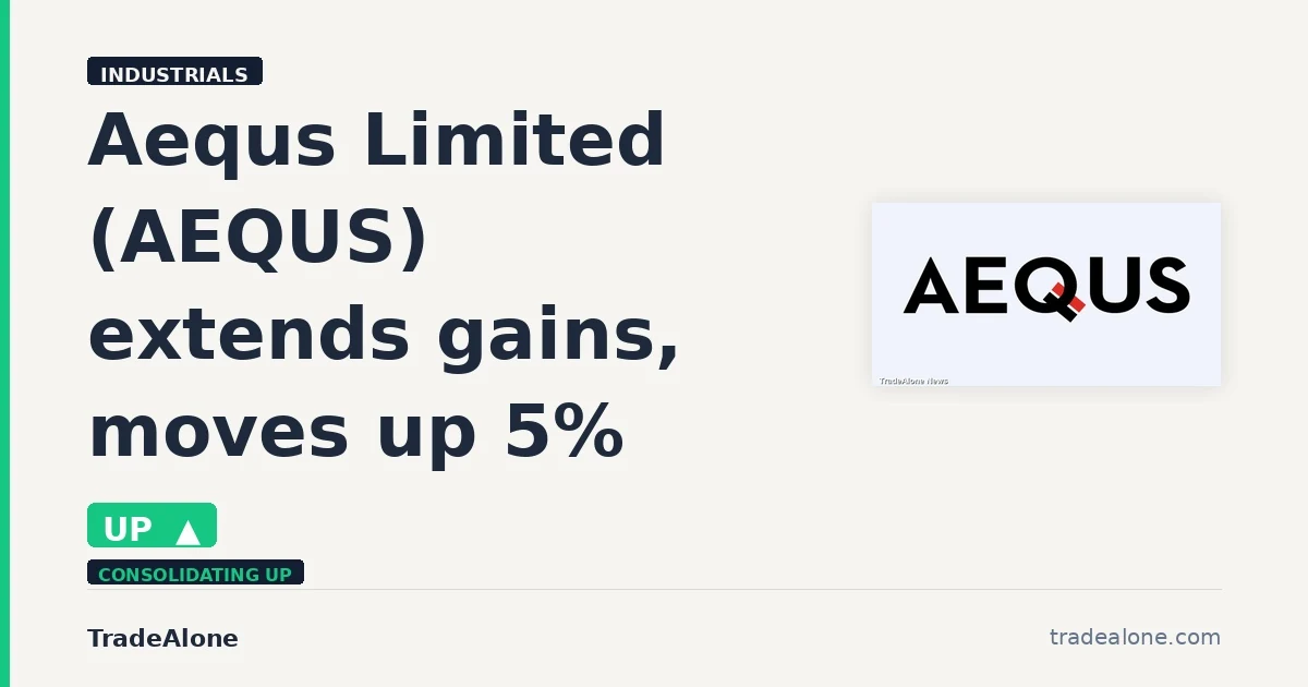 Aequs Limited AEQUS extends gains