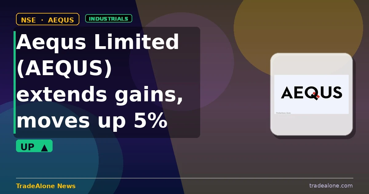 Aequs Limited AEQUS extends gains