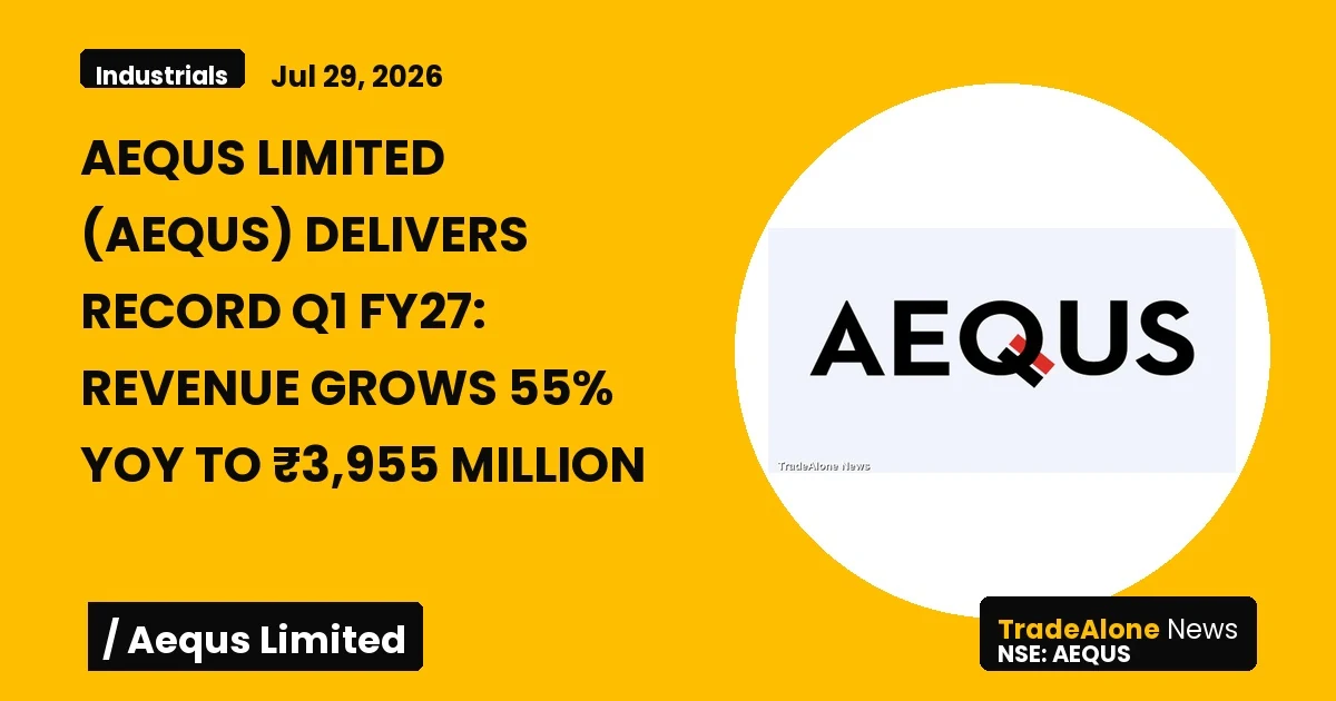Aequs Limited AEQUS Q1 FY27 Results: Revenue Grows 55% Yoy