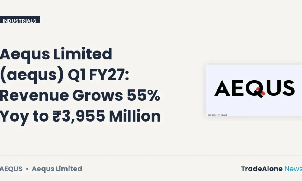 Aequs Limited Q1 FY27 Results: Revenue Up 55% Yoy