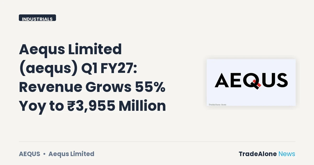 Aequs Limited Q1 FY27 Results: Revenue Up 55% Yoy