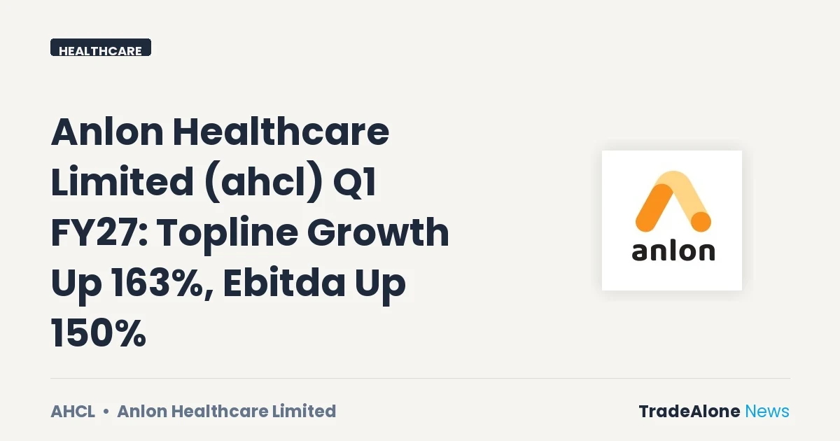 Anlon Healthcare Limited AHCL Q1 FY27 Results