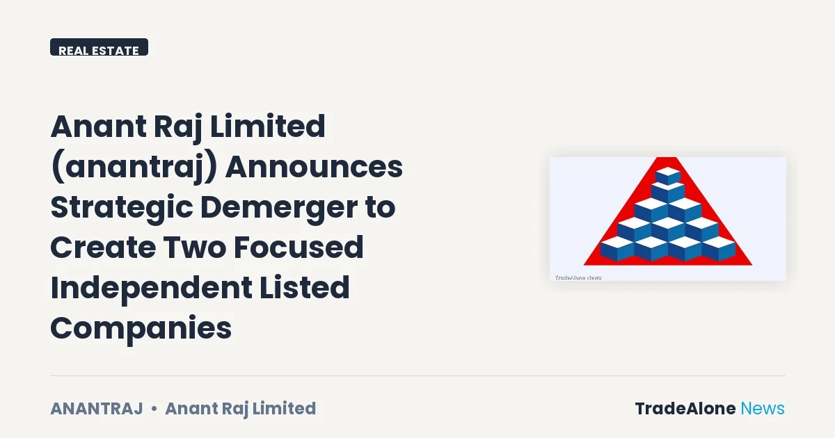 Anant Raj Limited Anantraj Strategic Demerger