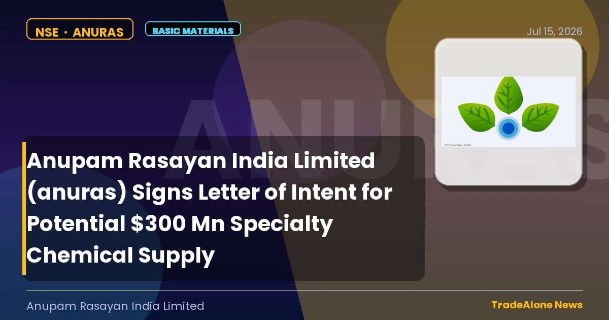 Anupam Rasayan India Limited Anuras LOI July 2026