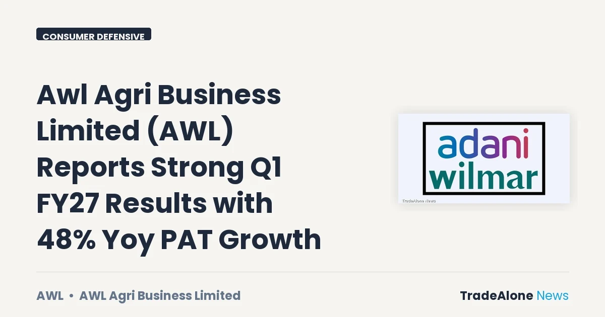 Awl Agri Business Limited Q1 FY27 Results: PAT Up 48%, Revenue Hits ₹20,048 Cr