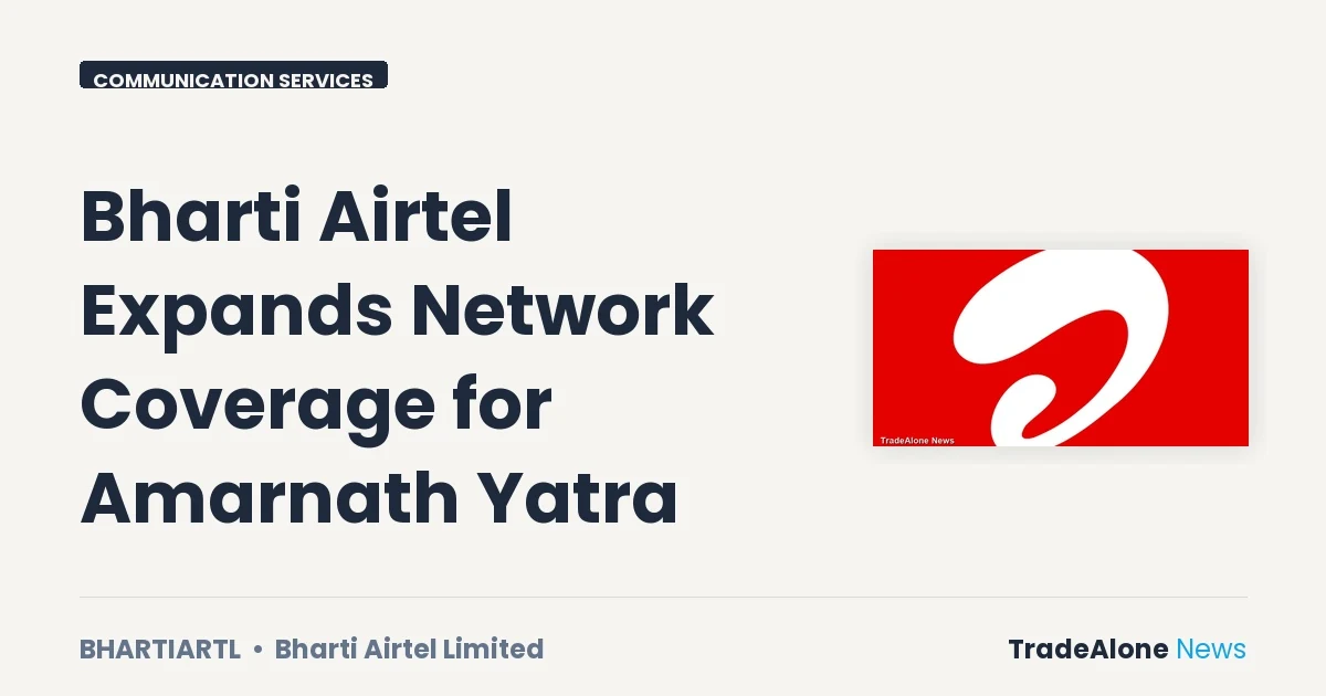Bharti Airtel Limited Bhartiartl Network Expansion Amarnath Yatra