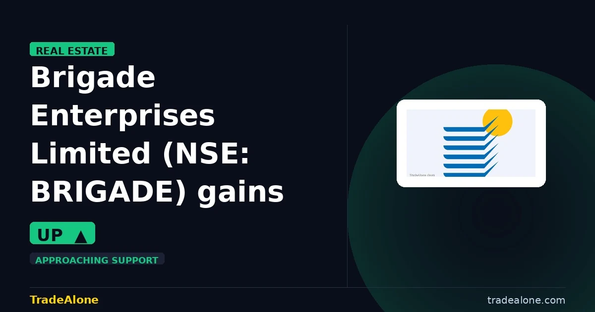 Brigade Enterprises Limited NSE BRIGADE gains