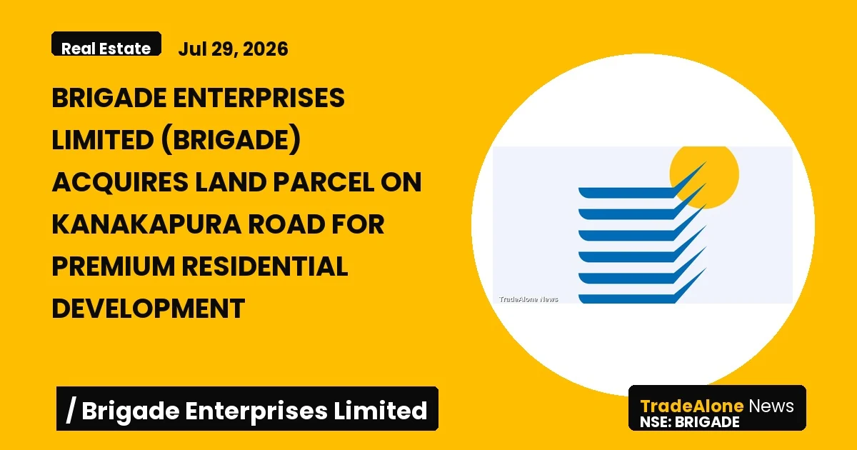 Brigade Enterprises Limited Brigade Q3 FY26 Land Acquisition