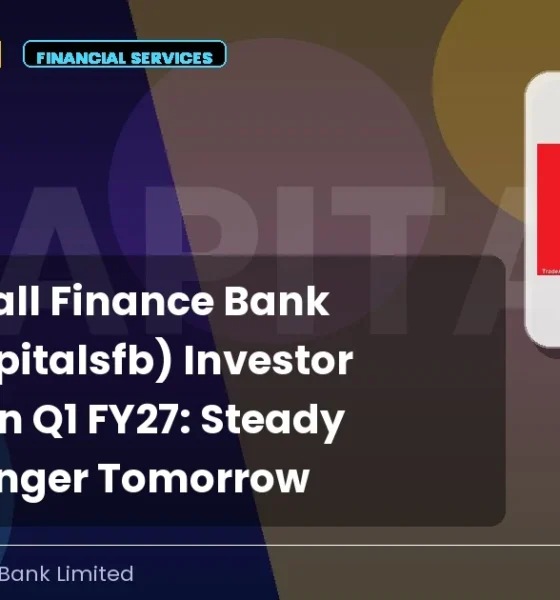 Capital Small Finance Bank Limited Capitalsfb Investor Presentation Q1 FY27