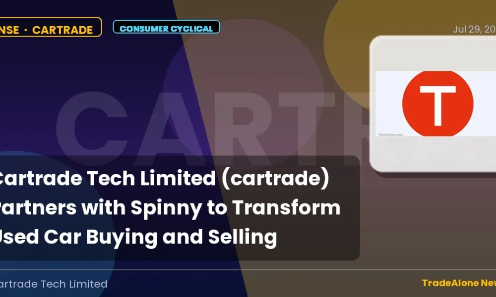 Cartrade Tech Limited Cartrade Partnership with Spinny July 2026